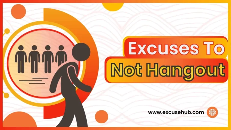 Excuses to Not Hang Out