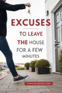 Person holding house keys while walking out the front door, with bold text: Excuses to Leave the House for a Few Minutes โ www.excusehub.com.