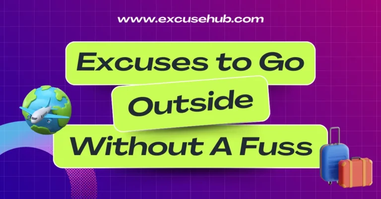 Excuses to Go Outside Without A Fuss