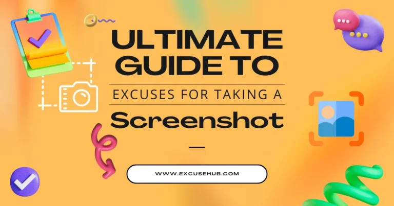 Ultimate Guide to Excuses for Taking A Screenshot