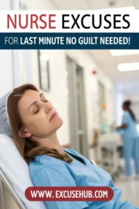 Tired nurse resting in a hospital hallway; text overlay reads โNurse Excuses for Last Minute No Guilt Needed!