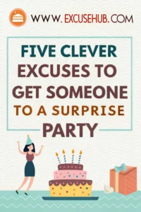 5 Clever Excuses to Get Someone to a Surprise Party