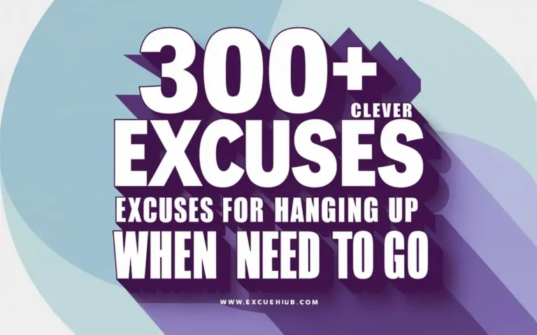 Excuses for Hanging Up