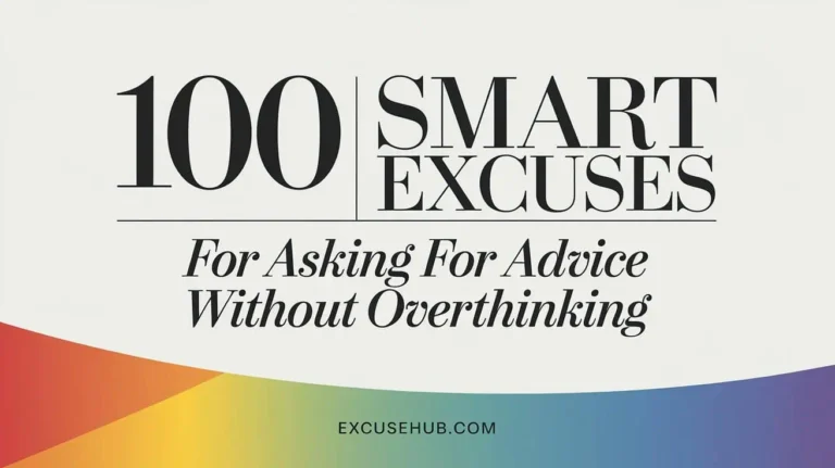 100 Smart Excuses For Asking For Advice Without Overthinking