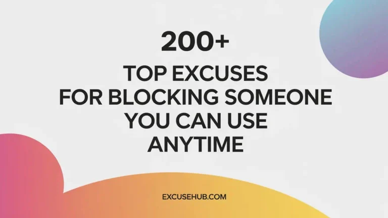 200+ Top Excuses for Blocking Someone You Can Use Anytime