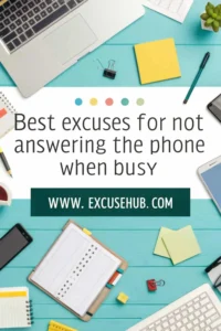 Best Excuses for Not Answering the Phone When Busy!