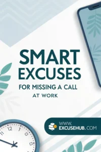 Smart Excuses for Missing a Call at Work