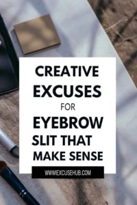 Creative Excuses for Eyebrow Slit That Make Sense