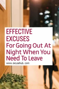 Effective Excuses for Going Out at Night When You Need to Leave