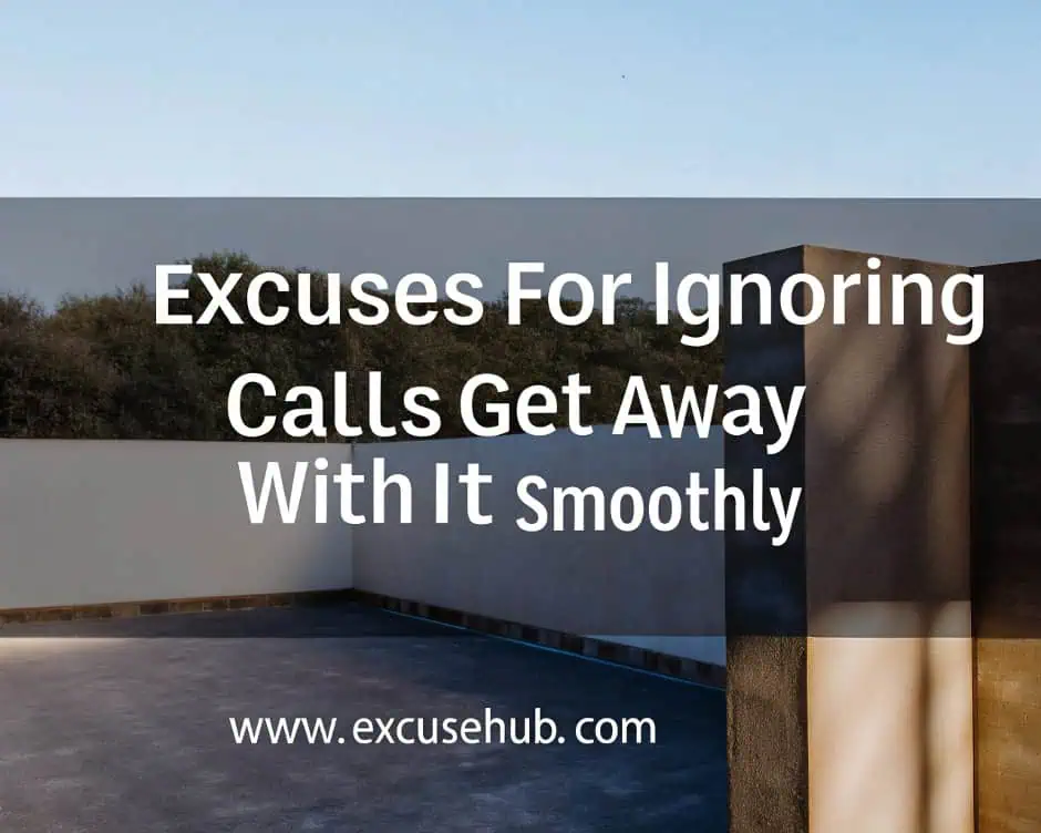 Excuses for Ignoring Calls