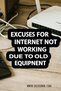 Excuses for Internet Not Working Due to Old Equipment