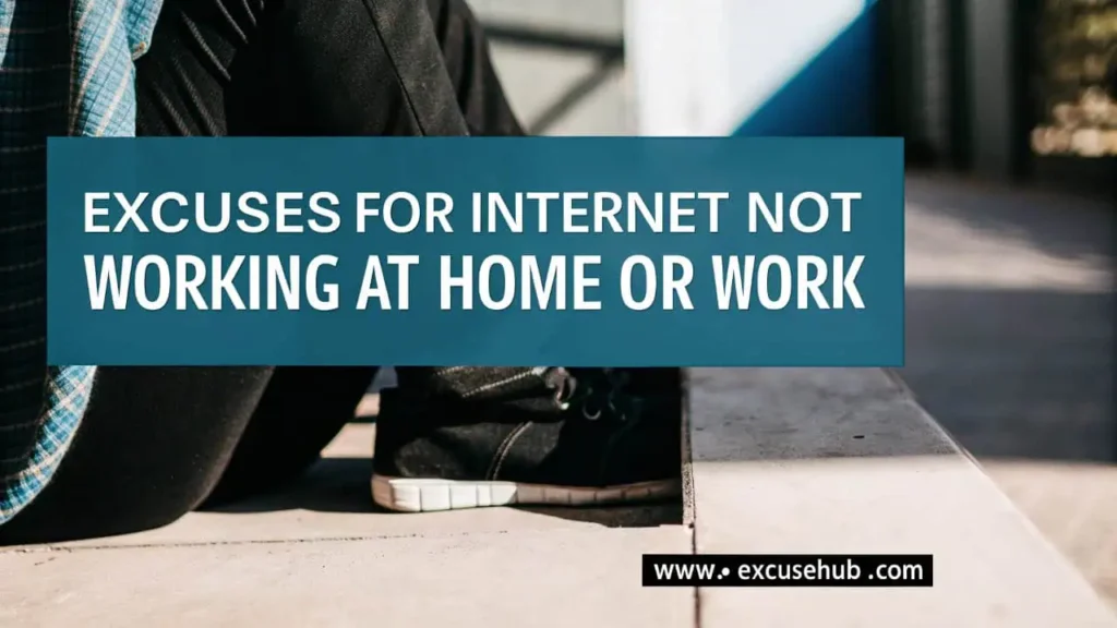 Excuses for Internet Not Working at Home or Work