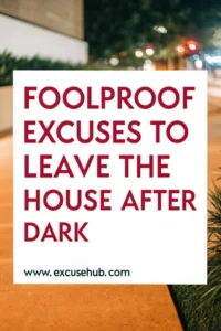 Foolproof Excuses to Leave the House After Dark