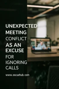 Unexpected Meeting Conflict as an Excuses for Ignoring Calls