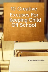 10 Creative Excuses for Keeping Child off School