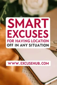 Smart Excuses for Having Location off in Any Situation