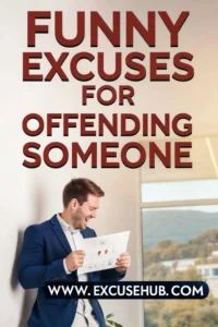 Funny Excuses for Offending Someone, lighthearted ways to explain and diffuse awkward situations from ExcuseHub.com.