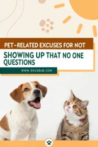 Pet-Related Excuses for Not Showing Up, believable reasons involving pets that no one questions from ExcuseHub.com.






