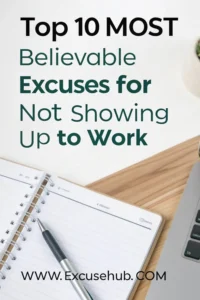 Top 10 Most Believable Excuses for Not Showing Up to Work, realistic reasons to miss work without suspicion from ExcuseHub.com.